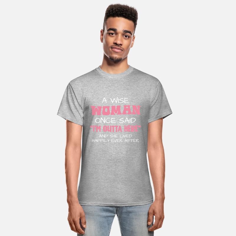 A Wise Woman Once Said I'm Outta Here Quote