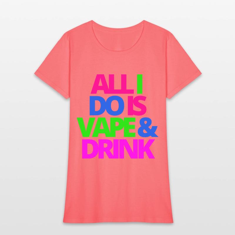 ALL I DO IS VAPE & DRINK