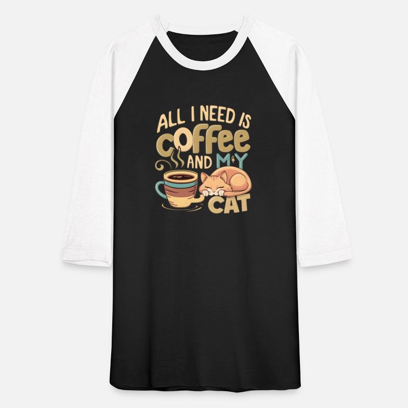 All I Need Is Coffee And My Cat