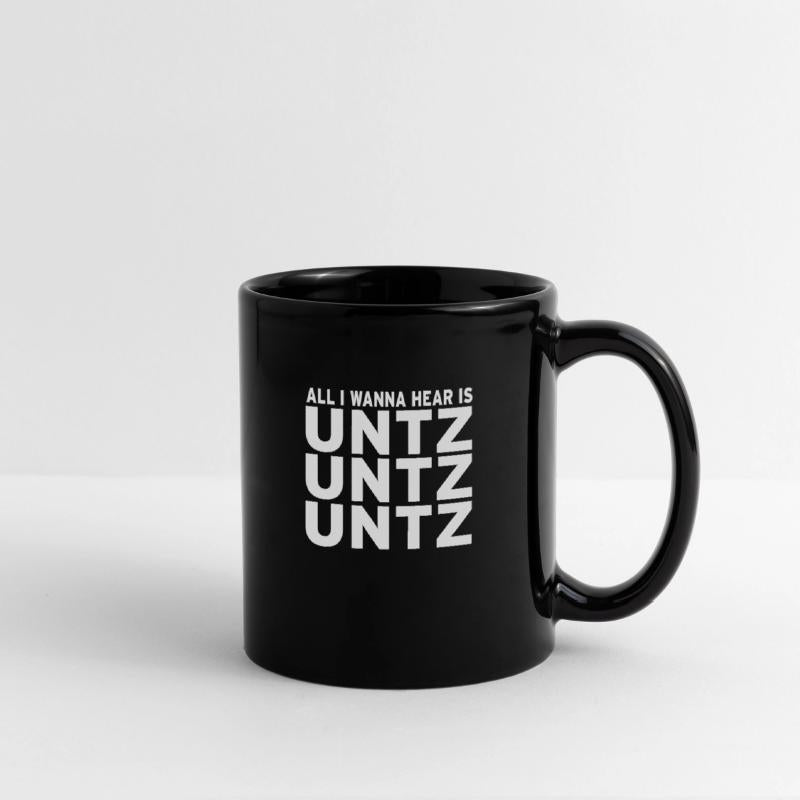 all i wanna hear is untz untz untz Techno