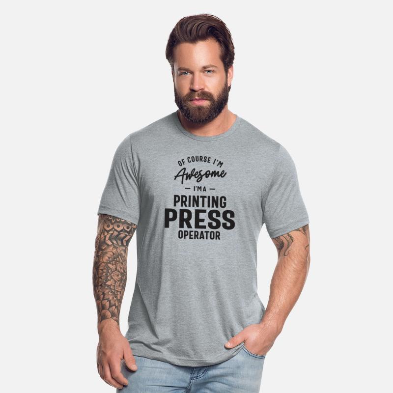 Awesome I'm a Printing Press Operator