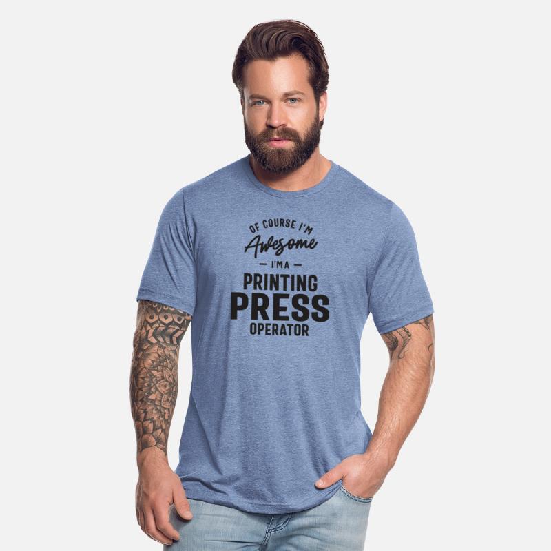 Awesome I'm a Printing Press Operator