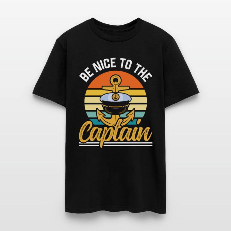 Be Nice To The Captain Ship Boating Boat Yacht
