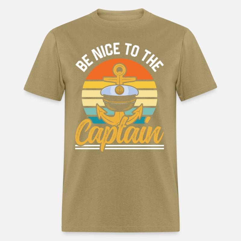 Be Nice To The Captain Ship Boating Boat Yacht