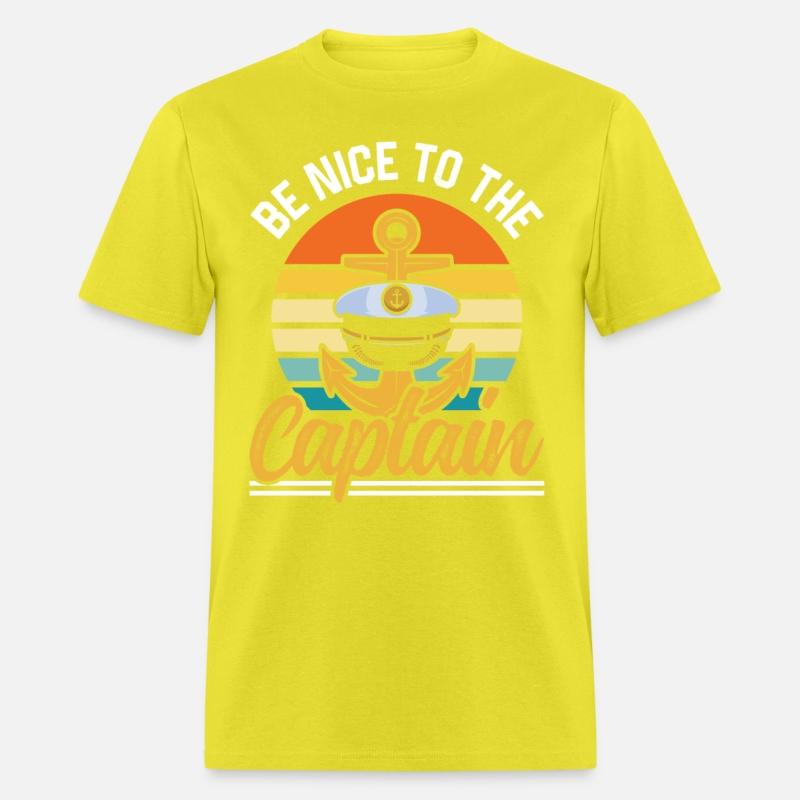 Be Nice To The Captain Ship Boating Boat Yacht