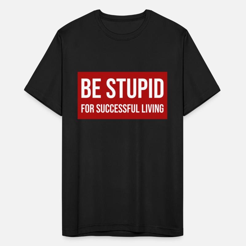 Be Stupid For Successful Living