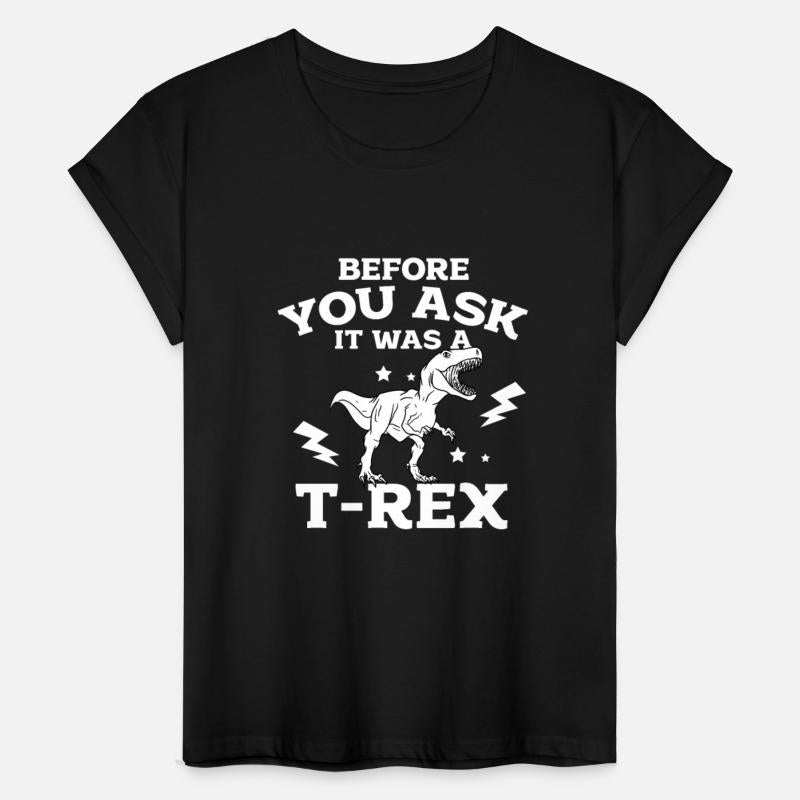 Before You Ask It Was A T-Rex