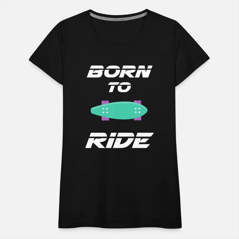born to ride skateboard skate rider