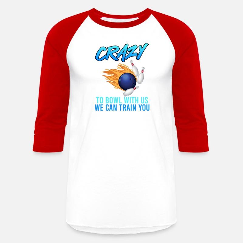 Bowler You don't have to be Crazy to Bowl with us