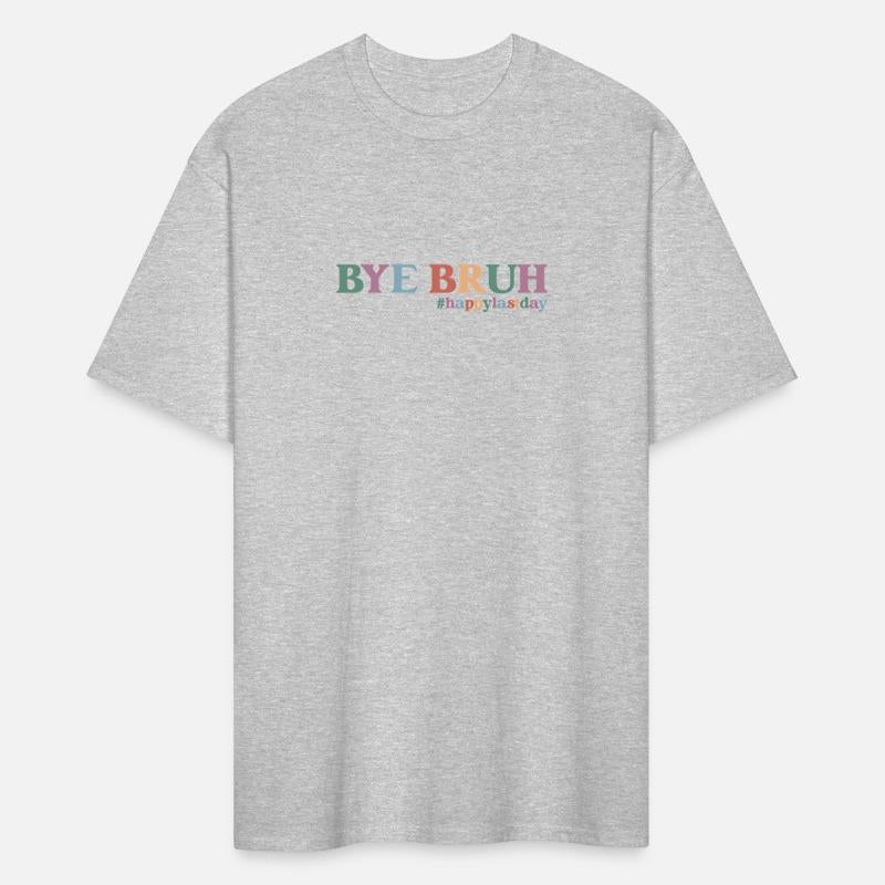 Bye Bruh Teacher Happy Last Day Of School Hello