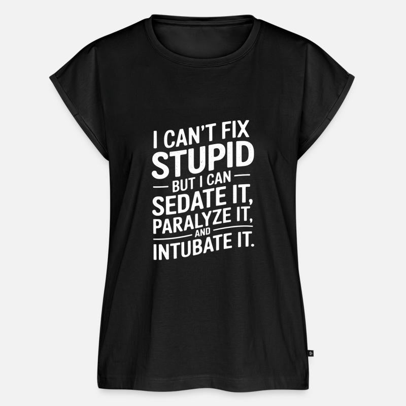 Cant Fix Stupid But Can Sedate Paralyze Intubate 5