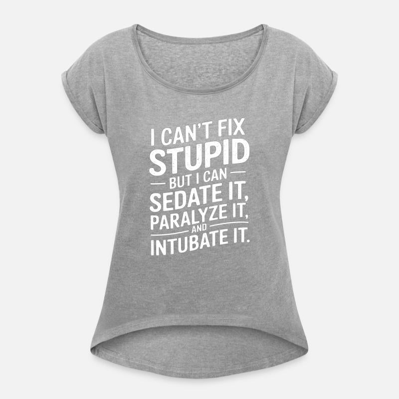 Cant Fix Stupid But Can Sedate Paralyze Intubate 5