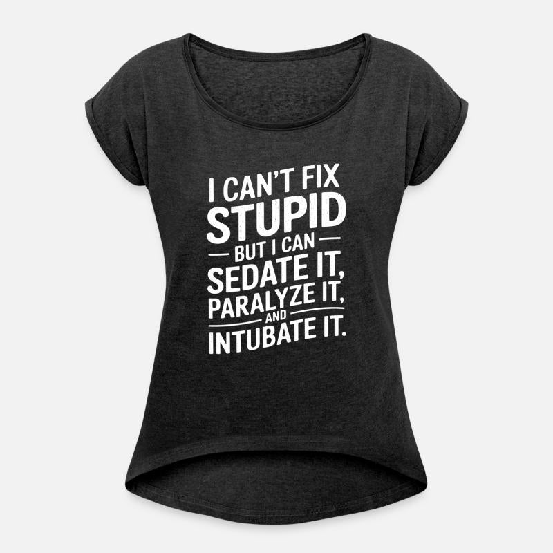 Cant Fix Stupid But Can Sedate Paralyze Intubate 5