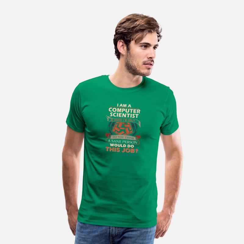 Computer Scientist T Shirt - Sane Person Gift Item