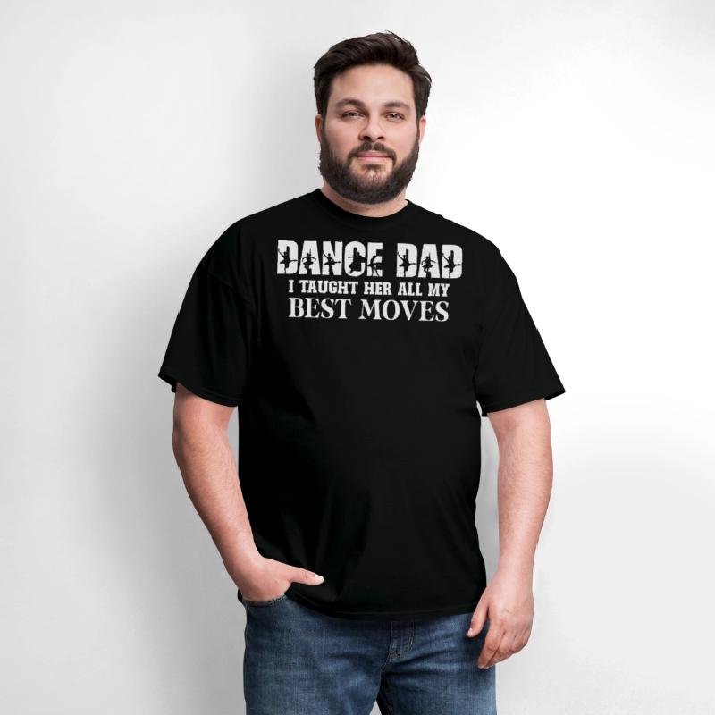 Dance Dad I Taught Her All My Best Moves Dance Dad