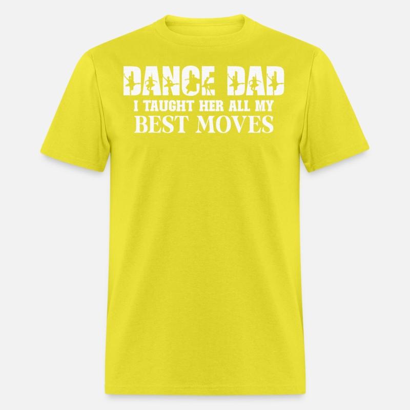 Dance Dad I Taught Her All My Best Moves Dance Dad