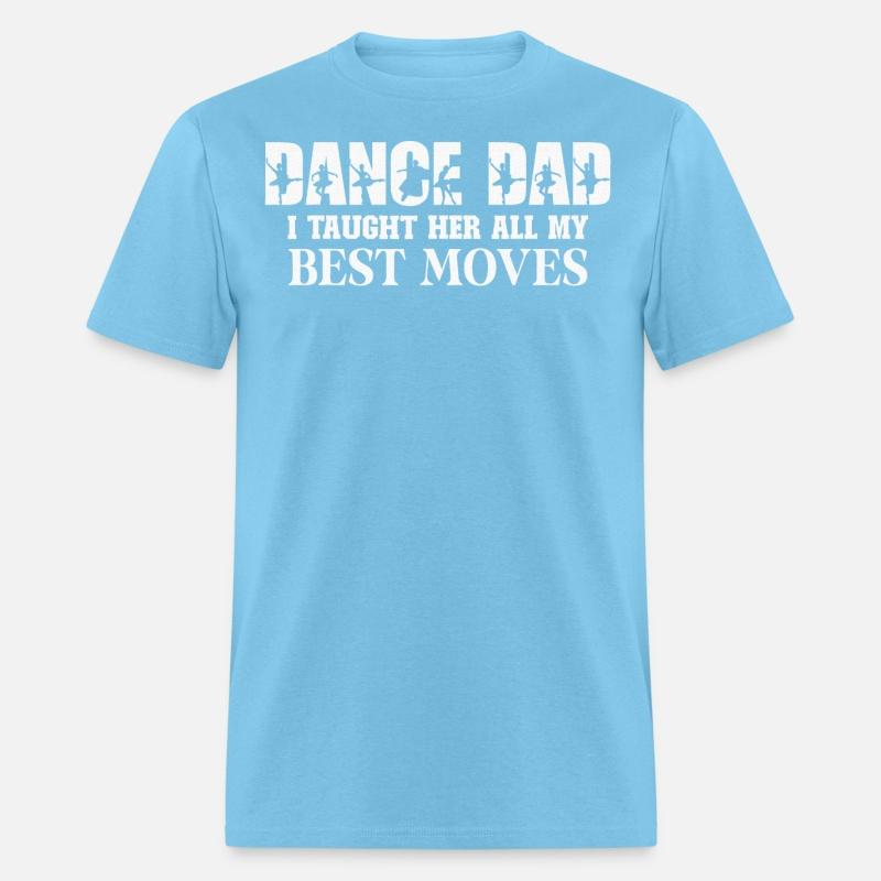 Dance Dad I Taught Her All My Best Moves Dance Dad
