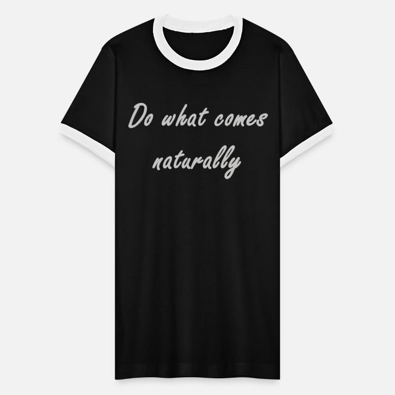 Do what comes naturally