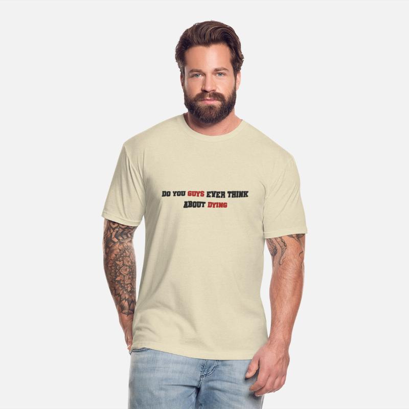 Do You Guys Ever Think About Dying Funny Saying