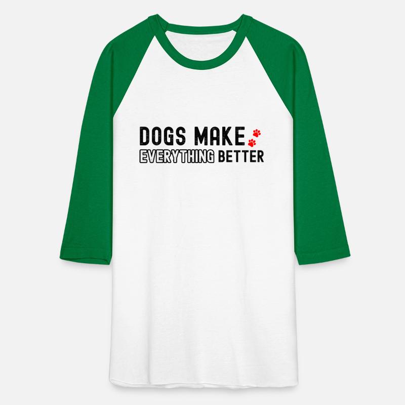 Dogs Make Everything Better Dog Lover Gifts