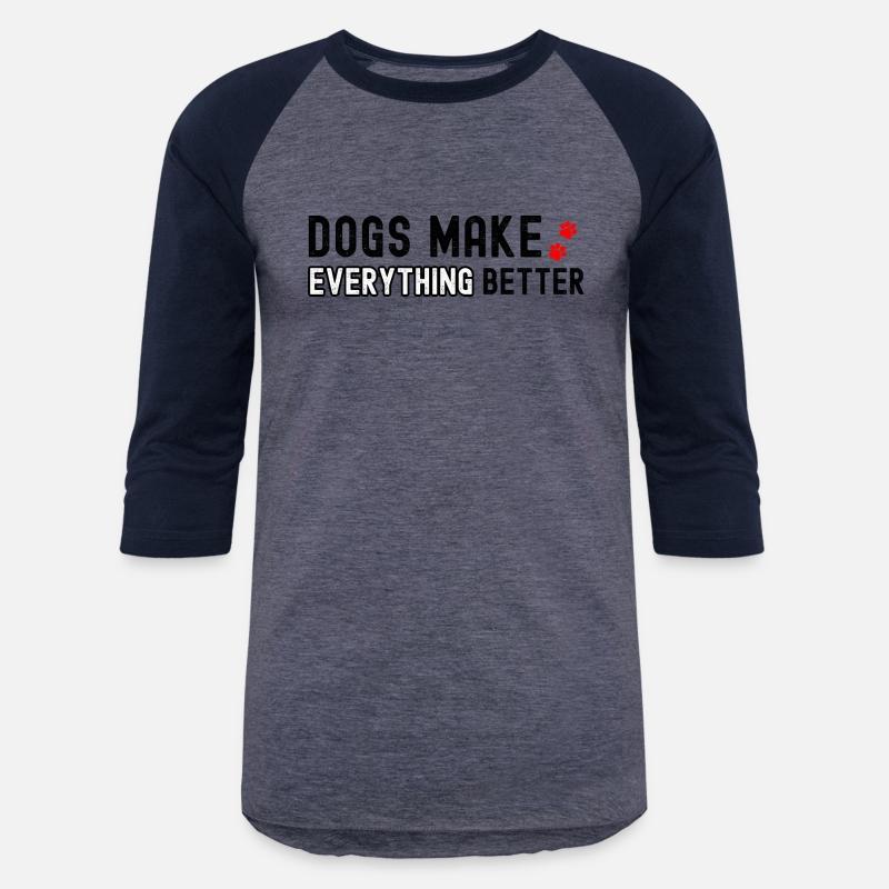 Dogs Make Everything Better Dog Lover Gifts