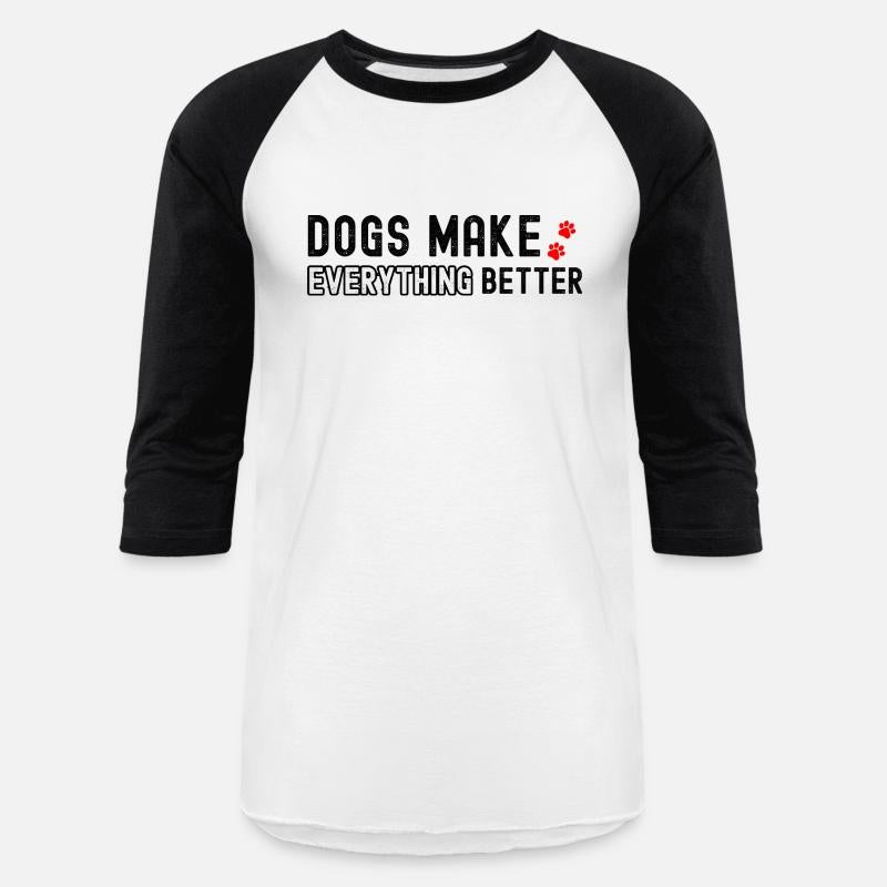 Dogs Make Everything Better Dog Lover Gifts