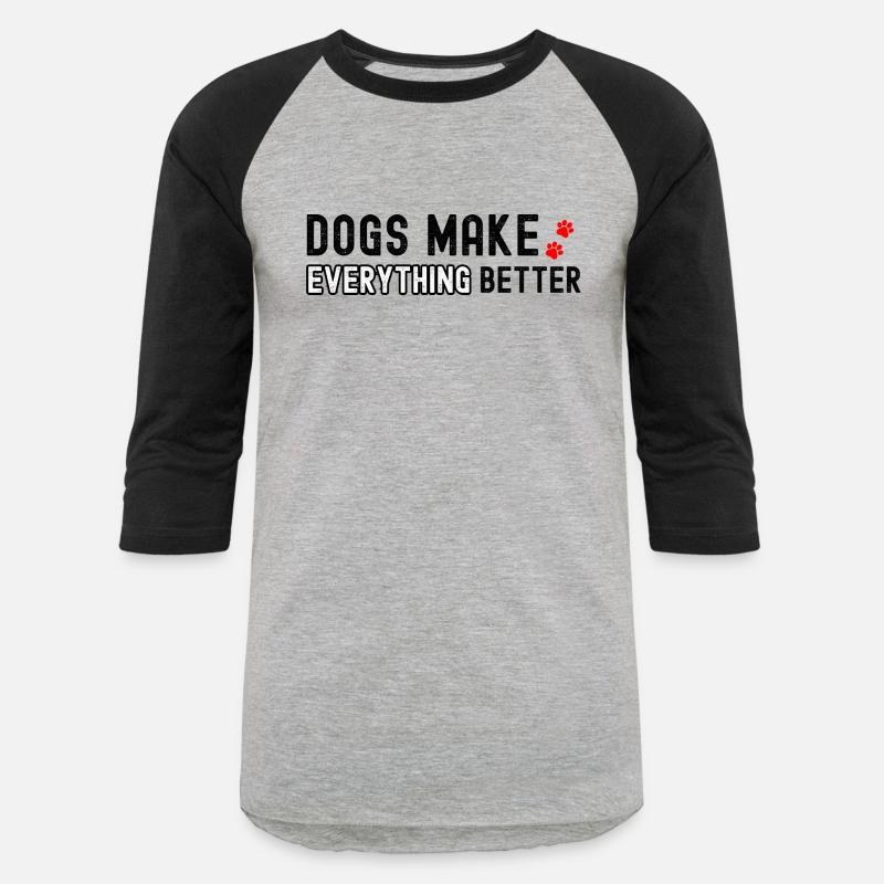 Dogs Make Everything Better Dog Lover Gifts