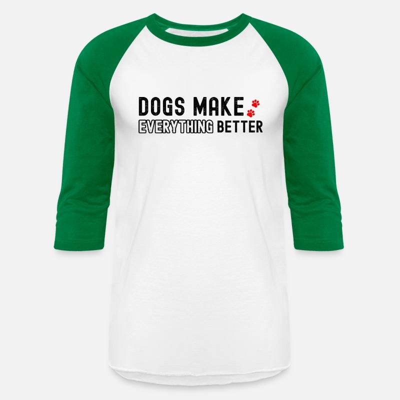 Dogs Make Everything Better Dog Lover Gifts