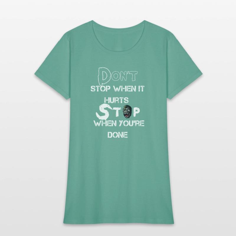 Don't stop when it hurts stop when you're done