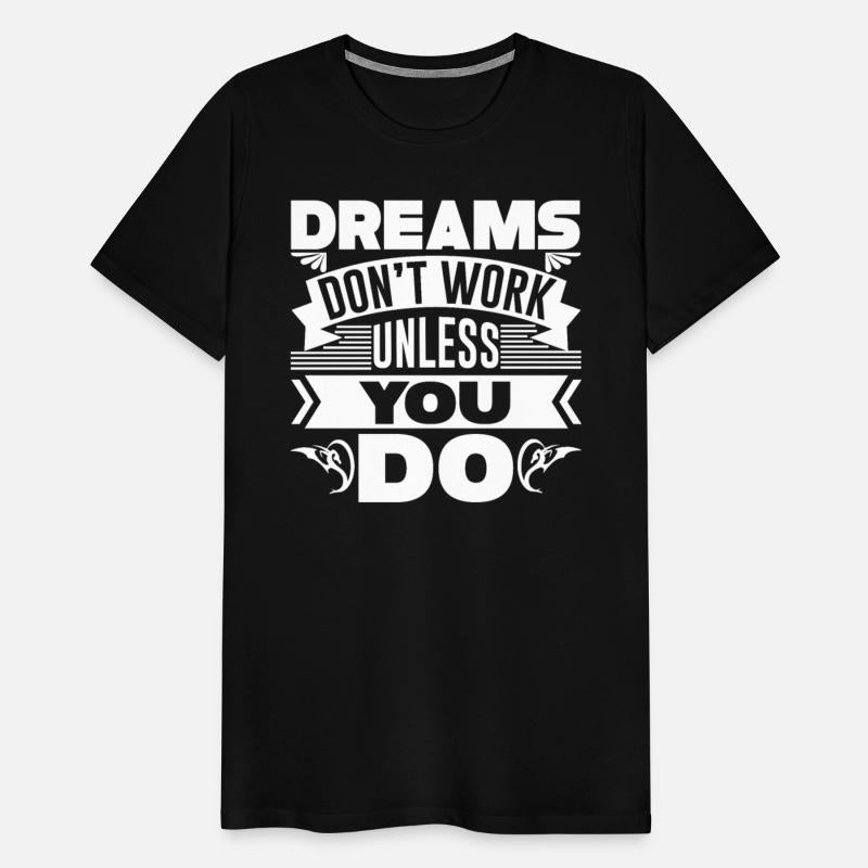 Dreams don't work unless you do