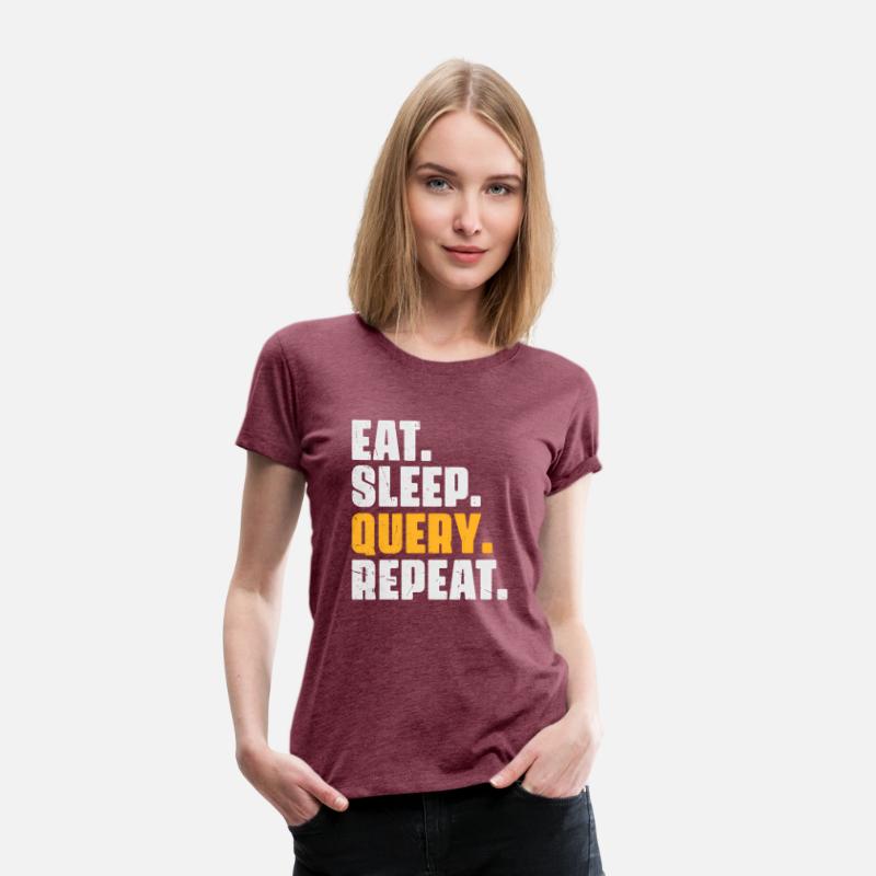 Eat Sleep Query Repeat - Computer Coding Database